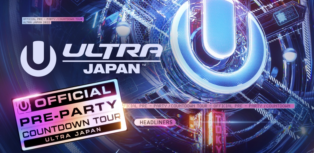 ULTRA JAPAN 2022】カウントダウンツアー開催決定！ | TokyoEDM